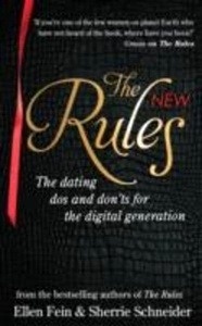 The New Rules : The Dating Dos and Don'ts for the Digital Generation from the Bestselling Authors of the Rules