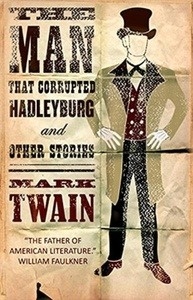 The Man that Corrupted Hadleyburg and Other Stories