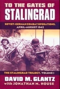 To the Gates of Stalingrad: Soviet-German Combat Operations, April-August 1942