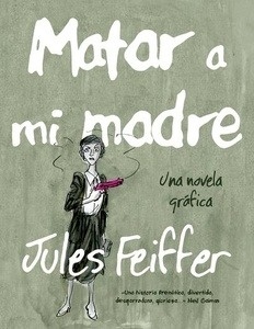 Matar a mi madre. Una novela gráfica