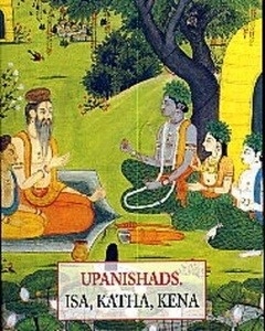 Upanishads. Isa, Katha, Kena