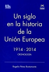 Un siglo en la historia de la Unión Europea 1914 -2014