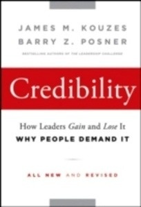 Credibility: How Leaders Gain and Lose It, Why People Demand It