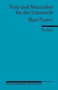 Texte und Materialien für den Unterricht. Slam Poetry
