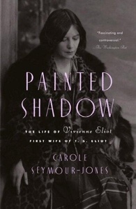 Painted Shadow, The Life of Vivienne Eliot