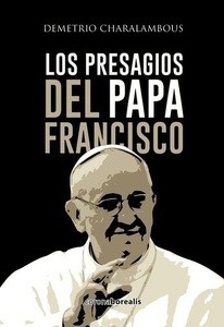 Los presagios del Papa Francisco