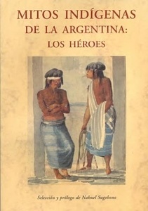 Mitos indígenas de la Argentina: los héroes