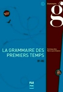 La grammaire des premiers temps B1-B2 - Livre de l'élève + CD MP3