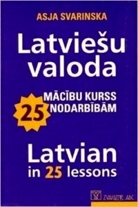 Latvian in 25 Lessons - Course for Beginners. Latviesu valoda macibu kurss 25 nordarb