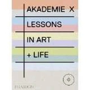 Akademie X. Lessons in Art + Life