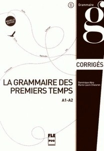 La grammaire des premiers temps A1-A2 - Corrigés et transcriptions