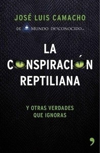 La conspiración reptiliana y otras verdades que ignoras