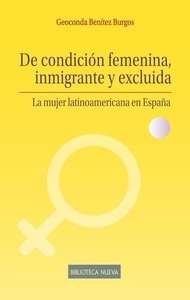 De condición femenina, inmigrante y excluida