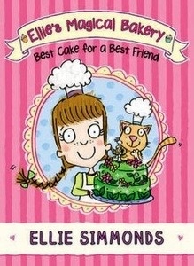 Ellie's Magical Bakery: Best Cake for a Best Friend