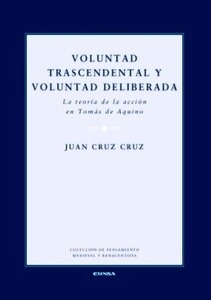 Voluntad trascendental y voluntad deliberada. La teoría de la acción en Tomás de Aquino