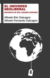 El universo neoliberal. Recuento de sus lugares comunes