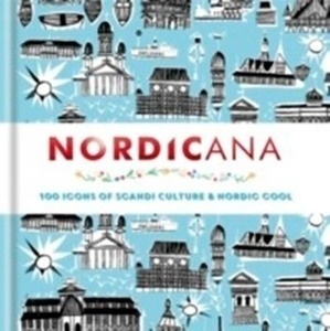 Nordicana: 100 Icons of Scandi Culture and Nordic Cool