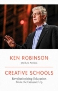 Creative Schools: Revolutionizing Education from the Ground Up