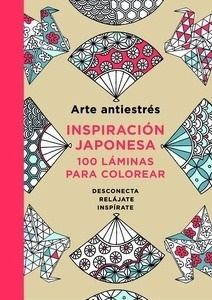 Arte antiestrés: Inspiración japonesa. 100 láminas para colorear