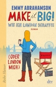 Make it Big! Wie ich London schaffte (oder London mich). Bd. 3