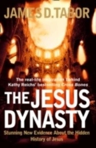 The Jesus Dynasty : Stunning New Evidence About the Hidden History of Jesus
