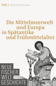 Neuer Fischer Weltgeschichte. Bd. 3. Die Mittelmeerwelt und Europa in Spätantike und Frühmittelalter