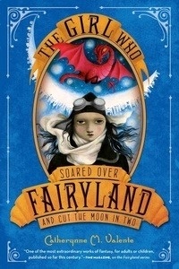 The Girl Who Soared over Fairyland and Cut the Moon in Two