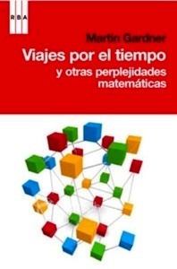 Viaje por el tiempo y otras perplejidades matemáticas