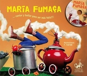 María Fumaca... Cantar y bailar para ser más feliz !!! (+CD)