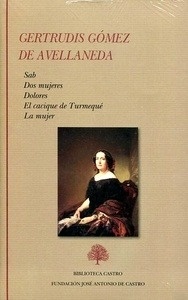 Antología. Novelas y ensayo: Sab. Dos mujeres. Dolores. El cacique de Turmequé. La mujer