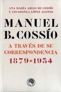 Manuel B. Cossío a través de su correspondencia