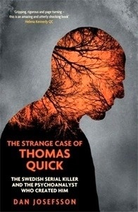 The Strange Case of Thomas Quick: The Swedish Serial Killer and the Psychoanalyst Who Created Him