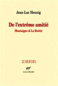 De l'extrême amitié. Montaigne et La Boétie