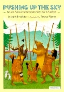 Pushing Up the Sky: Seven Native American Plays for Children