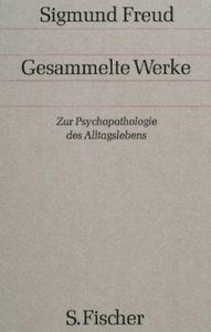 Gesammelte Werke. Chronologisch geordnet. Bd.4 Zur Psychopathologie des Alltagslebens.