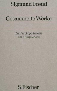 Gesammelte Werke. Chronologisch geordnet. Bd.4 Zur Psychopathologie des Alltagslebens.