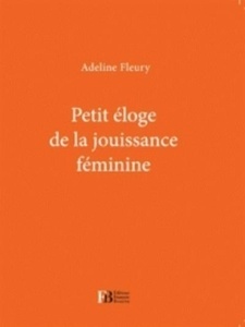 Petit éloge de la jouissance féminine