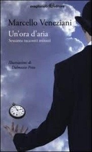 Un' ora d'aria. Sessanta racconti minuti