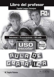 Uso escolar. Aula de gramática A2+: Libro del profesor con claves + Transcripciones + CD audio