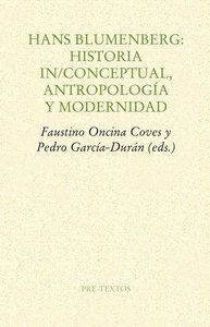 Hans Blumenberg: Historia in/conceptual, antropología y modernidad