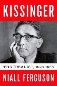 Kissinger Vol. I: The Idealist, 1923-1968