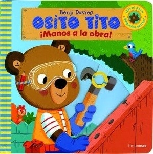 Osito Tito. ¡Manos a la obra!