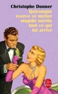Quiconque exerce ce métier stupide mérite ce qui lui arrive
