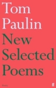 New Selected Poems of Tom Paulin