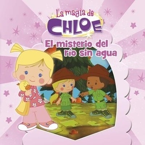 La magia de Chloe. El misterio del río sin agua