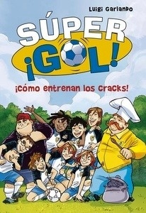 Súper ¡Gol! 6. ¡Cómo entrenan los cracks!