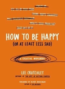 How to be Happy (or at least less Sad)