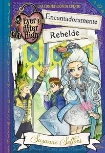 Ever After High. Encantadoramente rebelde
