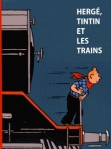 Hergé, Tintin et les trains