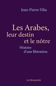 Les Arabes, leur histoire et la nôtre: la tragédie d'une libération